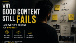 Why Good Content Still Fails (And Why It’s Costing You Business)